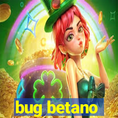 bug betano